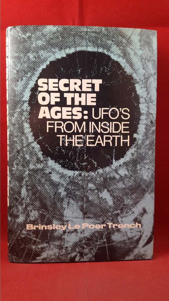 Brinsley Le Poer Trench - Secret Of The Ages: UFO'S From Inside The Earth, 1974, First