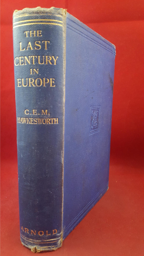 C E M Hawkesworth - The Last Century In Europe, Edward Arnold, 1912