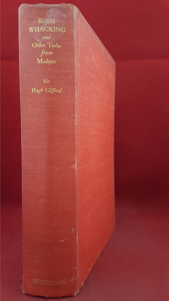 Hugh Clifford - Bush-Whacking And Other Tales from Malaya, Heinemann, 1929