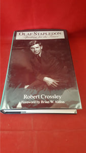 Robert Crossley - Olaf Stapledon Speaking for the Future, Liverpool, 1994, First Edition