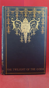 Richard Garnett - The Twilight Of The Gods, Bodley Head, 1924, First Illustrated Edition