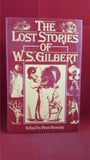 Peter Haining - The Lost Stories Of W S Gilbert, Robson Books, 1982