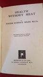 Mrs Eustace Miles - Health Without Meat, Methuen & Co, 1927