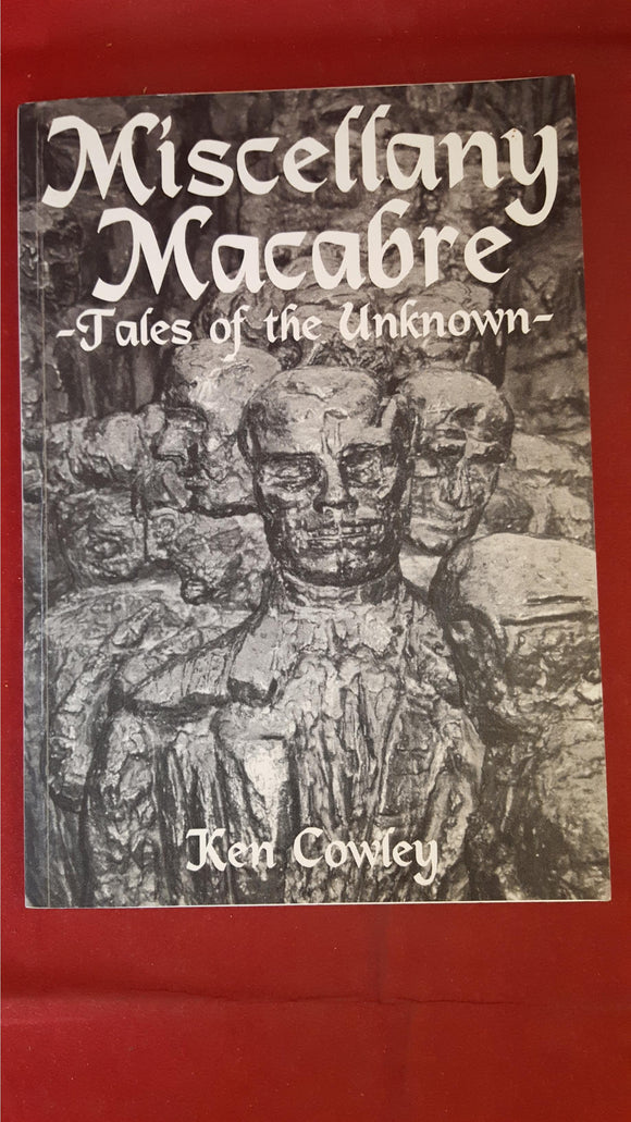 Ken Cowley - Miscellany Macabre, The British Fantasy Society, 1999, First Edition, Signed