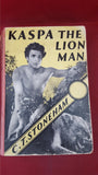 C T Stoneham - Kaspa The Lion Man, Methuen, 1933