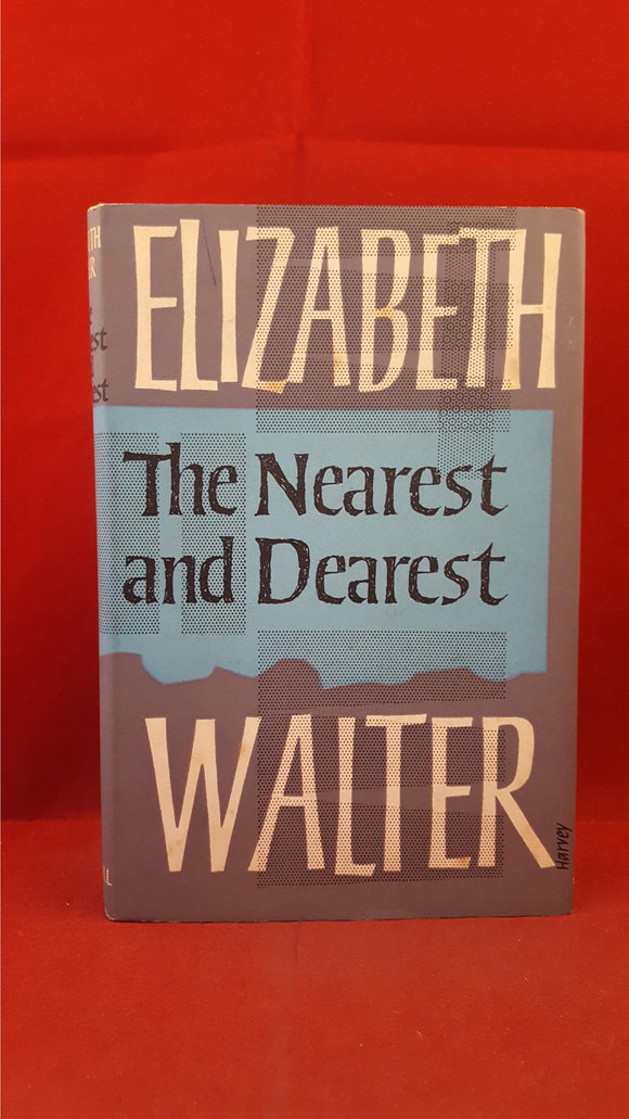 Elizabeth Walter - The Nearest and Dearest, Harvill Press, 1963