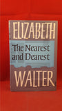 Elizabeth Walter - The Nearest and Dearest, Harvill Press, 1963