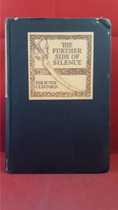 Sir Hugh Clifford - The Further Side Of Silence, Doubleday, 1927