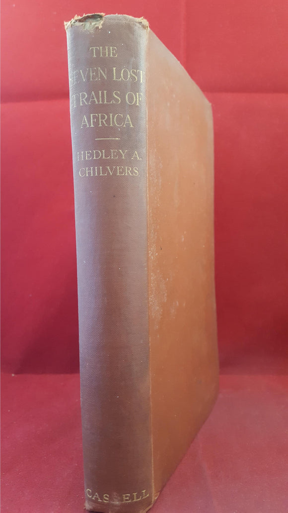 Hedley A Chilvers - The Seven Lost Trails of Africa, Cassell, 1930