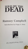 Ramsey Campbell - Told By The Dead, PS Publishing, 2003, First Edition, Signed, Limited
