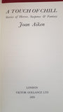 Joan Aiken - A Touch Of Chill, Victor Gollancz, 1979