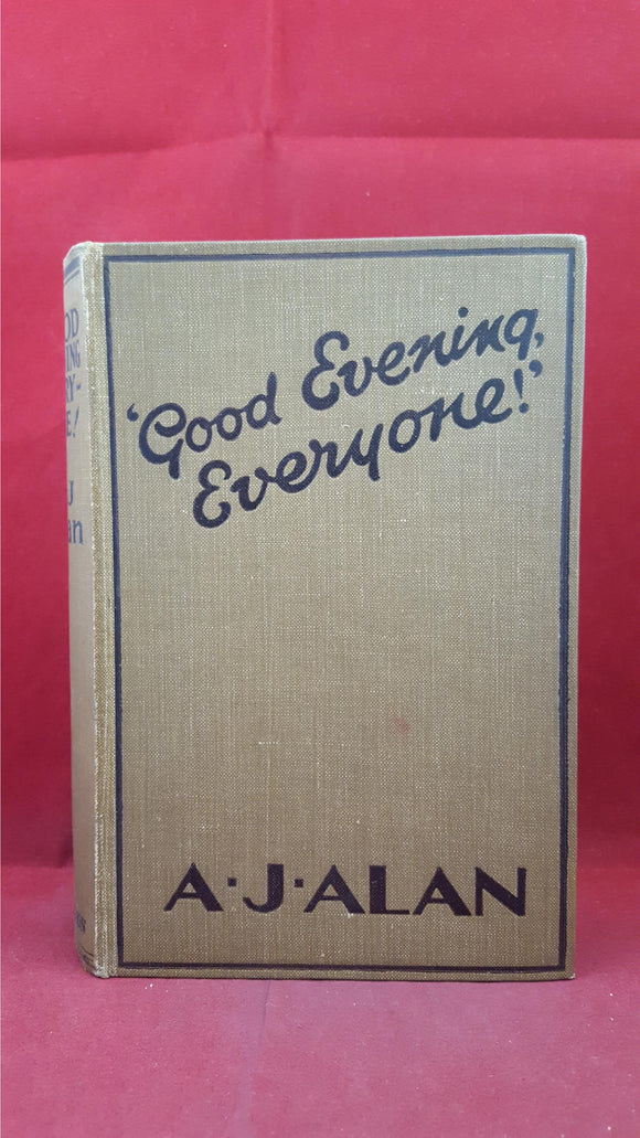 A J Alan - Good Evening, Everyone! Hutchinson, 1928, First Edition