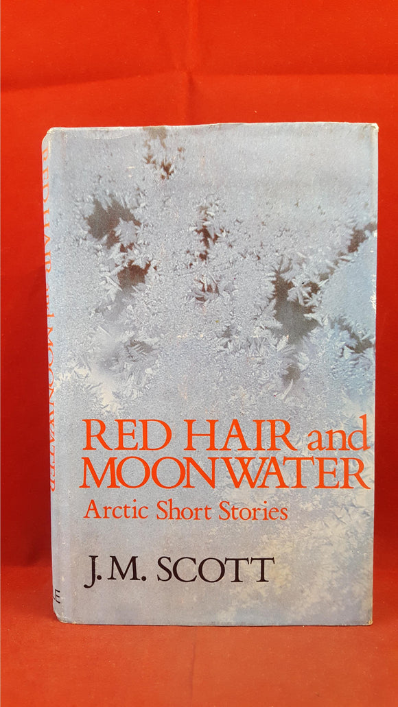 J M Scott - Red Hair And Moonwater Arctic Short Stories, Robert Hale, 1980