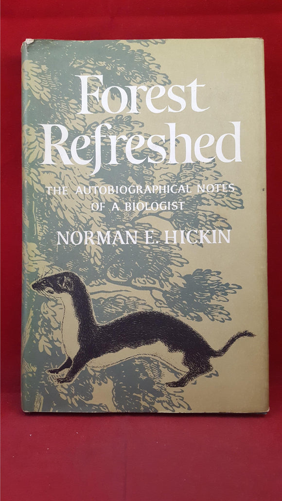 Norman E Hickin - Forest Refreshed Autobiographical Notes, Hutchinson, 1965, Signed