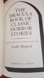 Leslie Shepard - The Dracula Book Of Classic Horror Stories, Hale, 1992, First Edition