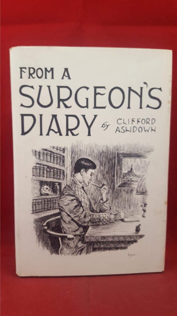 Clifford Ashdown - From A Surgeon's Diary, Oswald Train, 1977, First Edition