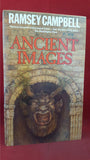 Ramsey Campbell - Ancient Images, Legend Century, 1989, First Edition, Inscribed, Signed