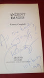 Ramsey Campbell - Ancient Images, Legend Century, 1989, First Edition, Inscribed, Signed