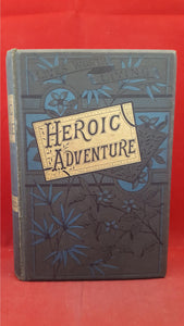 Heroic Adventure - Chapters in Recent Exploration and Discovery, T Fisher Unwin, c1900?