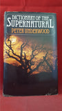 Peter Underwood - Dictionary Of The Supernatural, Harrap, 1978, First Edition