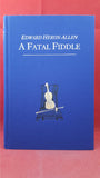 Edward Heron-Allen - A Fatal Fiddle, Tartarus Press, 2010, Limited-PC
