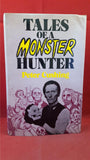 Peter Cushing - Tales Of A Monster Hunter, Arthur Barker, 1977