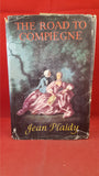 Jean Plaidy - The Road To Compiegne, Robert Hale, 1959, First Edition
