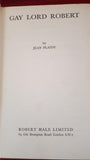 Jean Plaidy - Gay Lord Robert, Robert Hale, 1955, First Edition