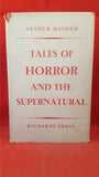 Arthur Machen - Tales Of Horror And The Supernatural, Richards Press, 1949