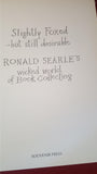 Ronald Searle - Slightly Foxed - but still desirable, Souvenir Press, 1989, First Edition