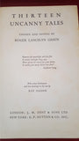 Roger Lancelyn Green - Thirteen Uncanny Tales, J M Dent, 1970