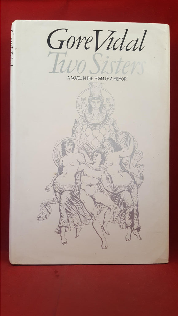 Gore Vidal - Two Sisters, William Heinemann, 1970, First UK Edition
