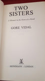 Gore Vidal - Two Sisters, William Heinemann, 1970, First UK Edition