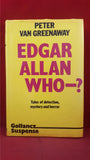 Peter Van Greenaway - Edgar Allan Who-? Victor Gollancz, 1981, First Edition