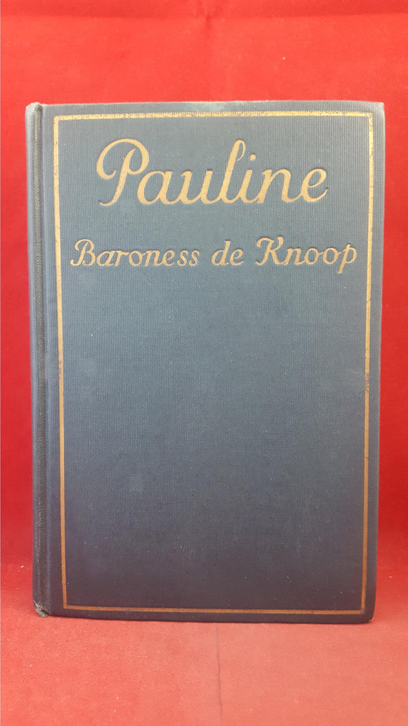 Baroness de Knoop - Pauline, D Appleton & Company, 1924, First Edition