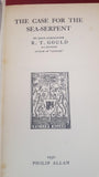 R T Gould - The Case For The Sea-Serpent, Philip Allan, 1930
