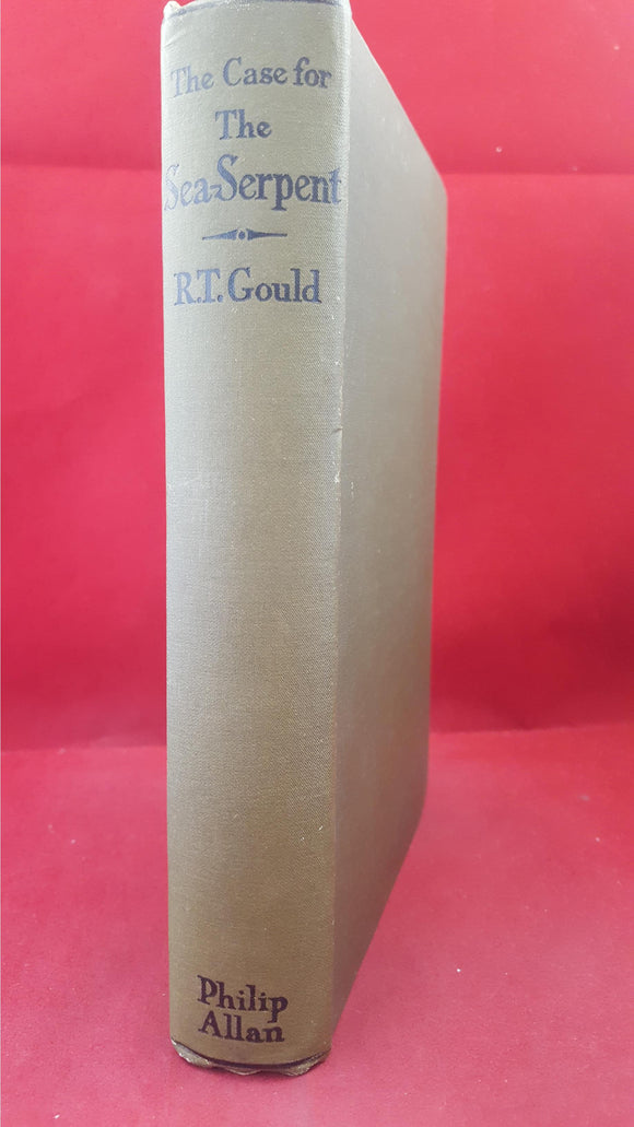 R T Gould - The Case For The Sea-Serpent, Philip Allan, 1930