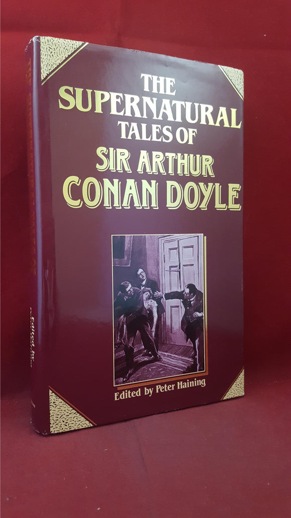 Peter Haining - The Supernatural Tales Of Sir Arthur Conan Doyle, 1987, First Edition