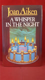 Joan Aiken - A Whisper In The Night, Victor Gollancz, 1984, First GB Edition