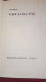 Alan Ryan - Cast A Cold Eye, Weidenfeld & Nicolson, 1985, First GB Edition