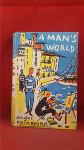 Douglas Fairbairn - A Man's World, Heinemann, 1956