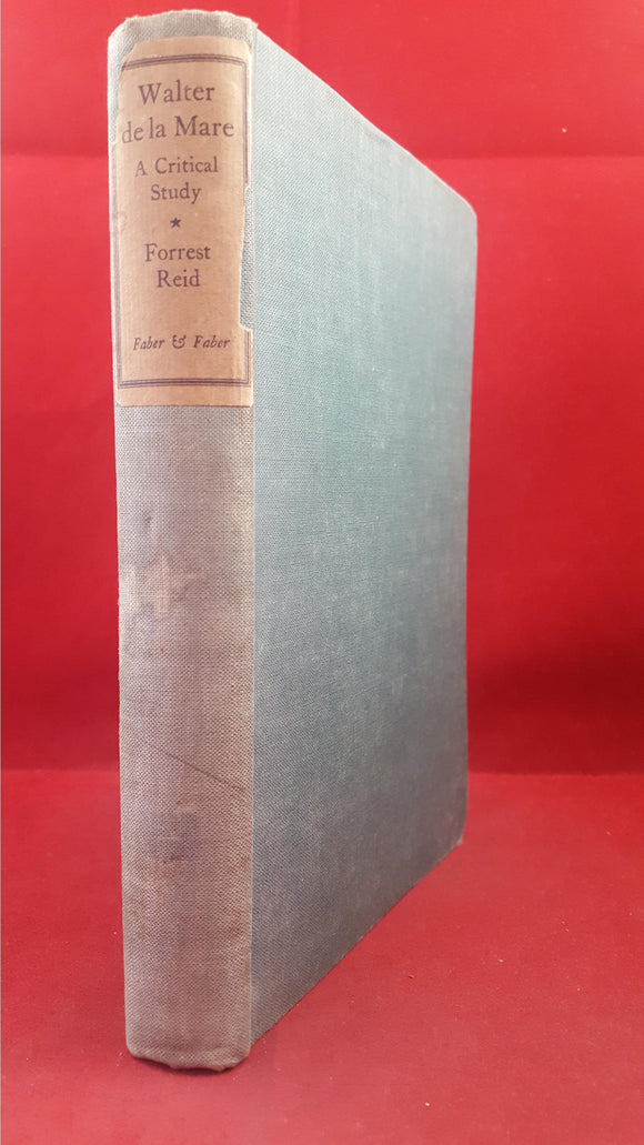 Forrest Reid - Walter de la Mare A Critical Study, Faber & Faber, 1929