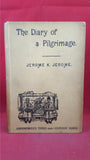 Jerome K Jerome - The Diary of a Pilgrimage & 6 Essays, J W Arrowsmith, 1891