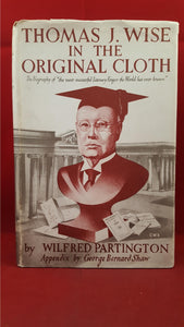 Wilfred Partington - Thomas J Wise In The Original Cloth, Robert Hale, 1946, 1st Edition