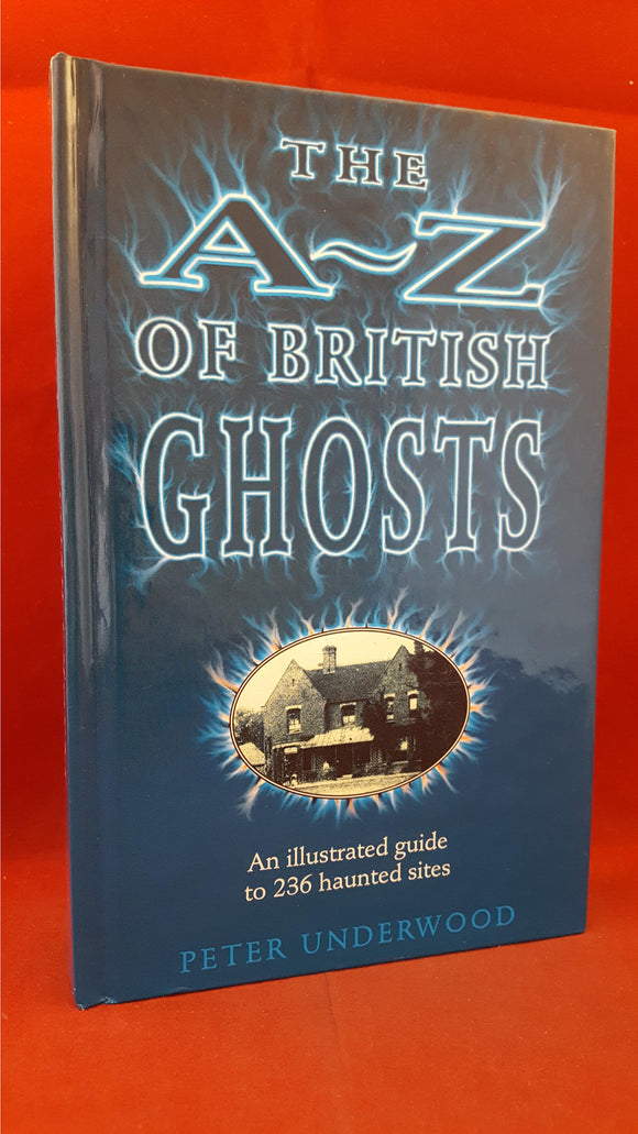 Peter Underwood - The A-Z Of British Ghosts, Chancellor Press, 1992