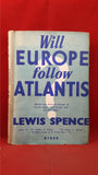 Lewis Spence - Will Europe follow Atlantis? Rider & Co, no date