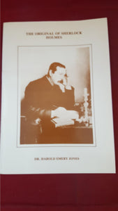 Dr Harold Emery Jones - The Original Of Sherlock Holmes, Limited