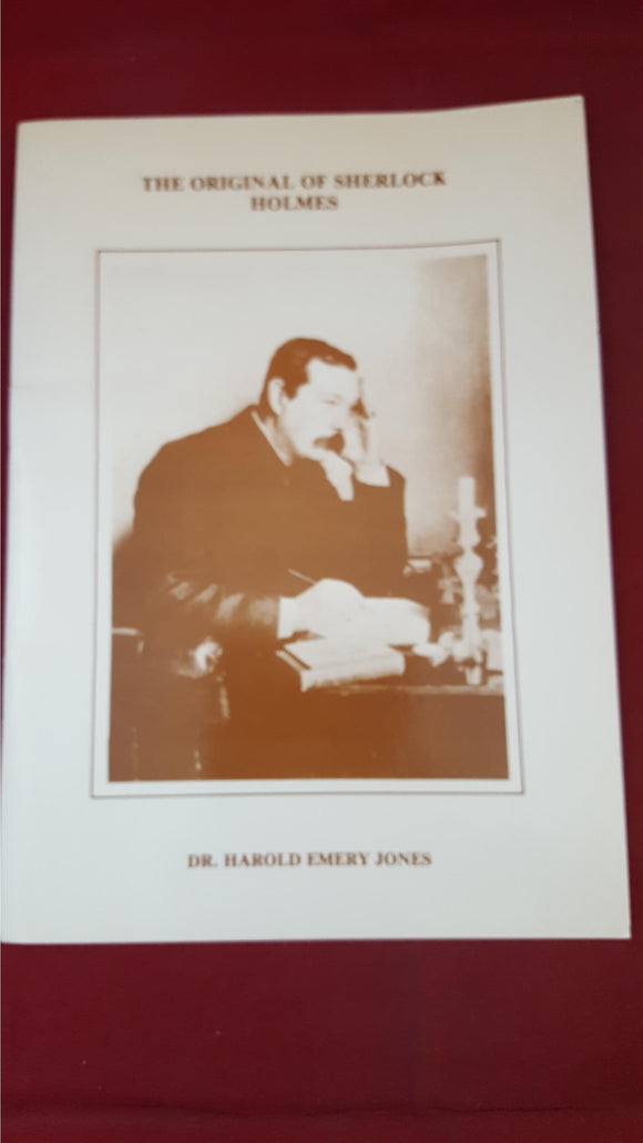 Dr Harold Emery Jones - The Original Of Sherlock Holmes, Limited