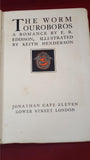 E R Eddison - The Worm Ouroboros, Jonathan Cape, 1922, First Edition