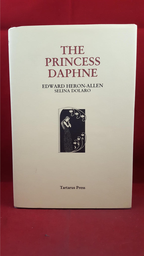 Edward Heron-Allen - The Princess Daphne, Tartarus Press, 2000, Limited